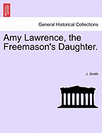 Amy Lawrence, the Freemason's Daughter. Vol. II