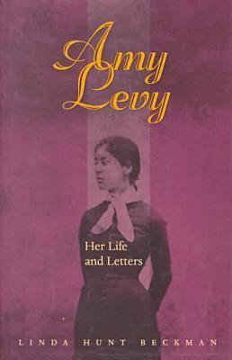 Amy Levy: Her Life and Letters - Beckman, Linda Hunt