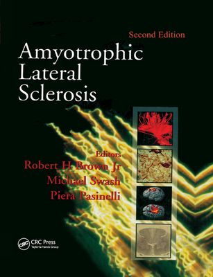 Amyotrophic Lateral Sclerosis, Second Edition - Brown, Robert H. (Editor), and Swash, Michael (Editor), and Pasinelli, Piera (Editor)