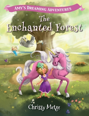 Amy's Dreaming Adventures: The Enchanted Forest - Metge, Chrissy