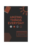 Amzing things notebook: Amazing things evryday