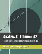 Anlisis R  Volumen 02: Topologa y Compacidad en Espacios Mtricos