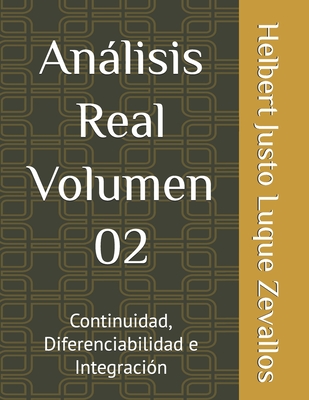 Anlisis Real Volumen 02: Continuidad, Diferenciabilidad e Integracin - Luque Zevallos, Helbert Justo