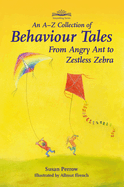An A-Z Collection of Behaviour Tales: From Angry Ant to Zestless Zebra