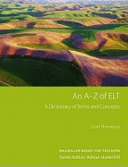 An A-Z of ELT: A Dictionary of Terms and Concepts Used in English Language Teaching. Scott Thornbury