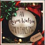 An Aaron Watson Family Christmas [Re-Wrapped]