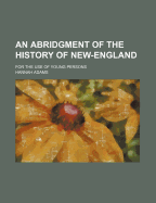 An Abridgment of the History of New-England: for the Use of Young Persons
