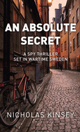 An Absolute Secret: A Spy Thriller set in Wartime Sweden