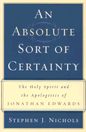 An Absolute Sort of Certainty: The Holy Spirit and the Apologetics of Jonathan Edwards