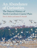 An Abundance of Curiosities: The Natural History of North Carolina's Coastal Plain
