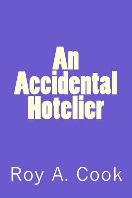 An Accidental Hotelier - Cook, Roy A