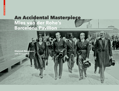 An Accidental Masterpiece: Mies van der Rohe's Barcelona Pavilion