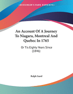 An Account of a Journey to Niagara, Montreal and Quebec in 1765: Or Tis Eighty Years Since (1846)