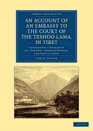 An Account of an Embassy to the Court of the Teshoo Lama, in Tibet: Containing a Narrative of a Journey through Bootan, and Part of Tibet