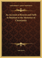 An Account of Reason & Faith: In Relation to the Mysteries of Christianity