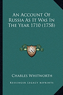 An Account Of Russia As It Was In The Year 1710 (1758) - Whitworth, Charles