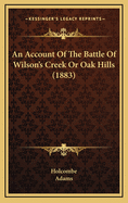 An Account of the Battle of Wilson's Creek or Oak Hills (1883)