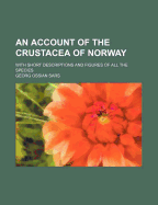 An Account of the Crustacea of Norway (Volume 2); With Short Descriptions and Figures of All the Species