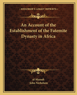 An Account of the Establishment of the Fatemite Dynasty in Africa