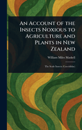 An Account of the Insects Noxious to Agriculture and Plants in New Zealand