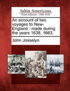 An Account of Two Voyages to New-England: Made During the Years 1638, 1663