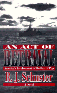 An Act of Betrayal: America's Involvement in the Bay of Pigs