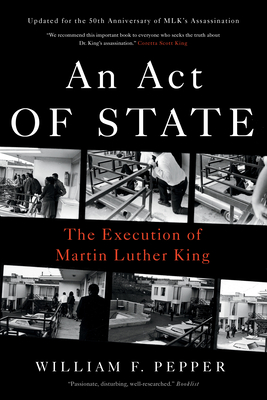 An Act of State: The Execution of Martin Luther King - Pepper, William F