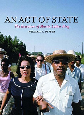 An Act of State: The Execution of Martin Luther King - Pepper, William F, Dr.