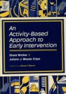 An Activity-Based Approach to Early Intervention - Bricker, Diane, and Cripe, Julian J