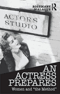 An Actress Prepares: Women and "the Method"