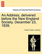 An Address, Delivered Before the New England Society. December 23, 1839.