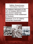 An Address Delivered on the VIII of October MDCCCXXX: The Second Centennial Anniversary of the Settlement of Roxbury.