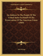 An Address to the People of the United States in Behalf of the Preservation of the American Union (1869)