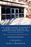 An Admissions Officer's Guide to Success in Proprietary Education: How to Consistently Make Your Goal