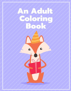 An Adult Coloring Book: Coloring Pages with Funny, Easy, and Relax Coloring Pictures for Animal Lovers