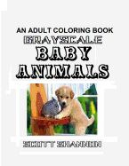 An Adult Coloring Book - Grayscale Baby Animals