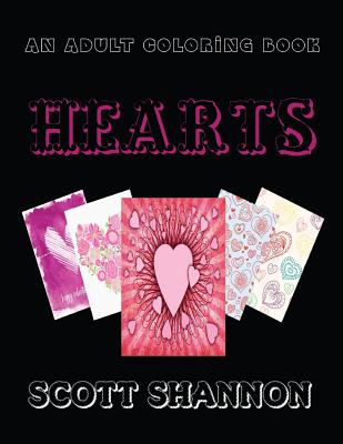 An Adult Coloring Book: Hearts - Shannon, Scott, MD