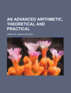 An Advanced Arithmetic, Theoretical and Practical