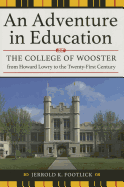 An Adventure in Education: The College of Wooster from Howard Lowry to the Twenty-First Century