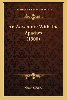 An Adventure With The Apaches (1900) - Ferry, Gabriel