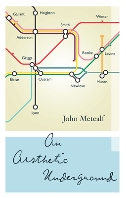 An Aesthetic Underground: A Literary Memoir - Metcalf, John