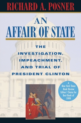An Affair of State: The Investigation, Impeachment, and Trial of President Clinton - Posner, Richard a