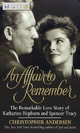 An Affair to Remember: The Remarkable Love Story of Katharine Hepburn and Spencer Tracy - Andersen, Christopher P