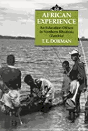 An African Experience: An Education Officer in Northern Rhodesia (Zambia) - Dorman, T E