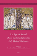 An Age of Saints?: Power, Conflict and Dissent in Early Medieval Christianity