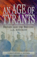 An Age of Tyrants: Britain and the Britons, AD 400-600