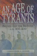 An Age of Tyrants: Britain and the Britons, AD 400-600