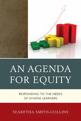 An Agenda for Equity: Responding to the Needs of Diverse Learners - Smith-Collins, Searetha