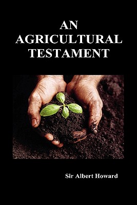 An Agricultural Testament - Howard, Albert, Sir