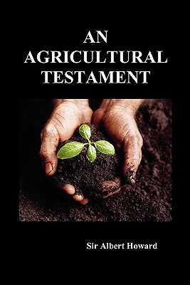 An Agricultural Testament - Howard, Albert, Sir
